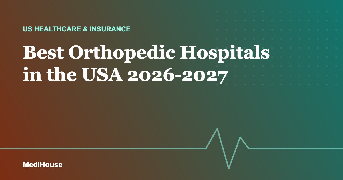 Best Orthopedic Hospitals in the USA 2026-2027: Top 10 for Joint Replacement and Spine Care