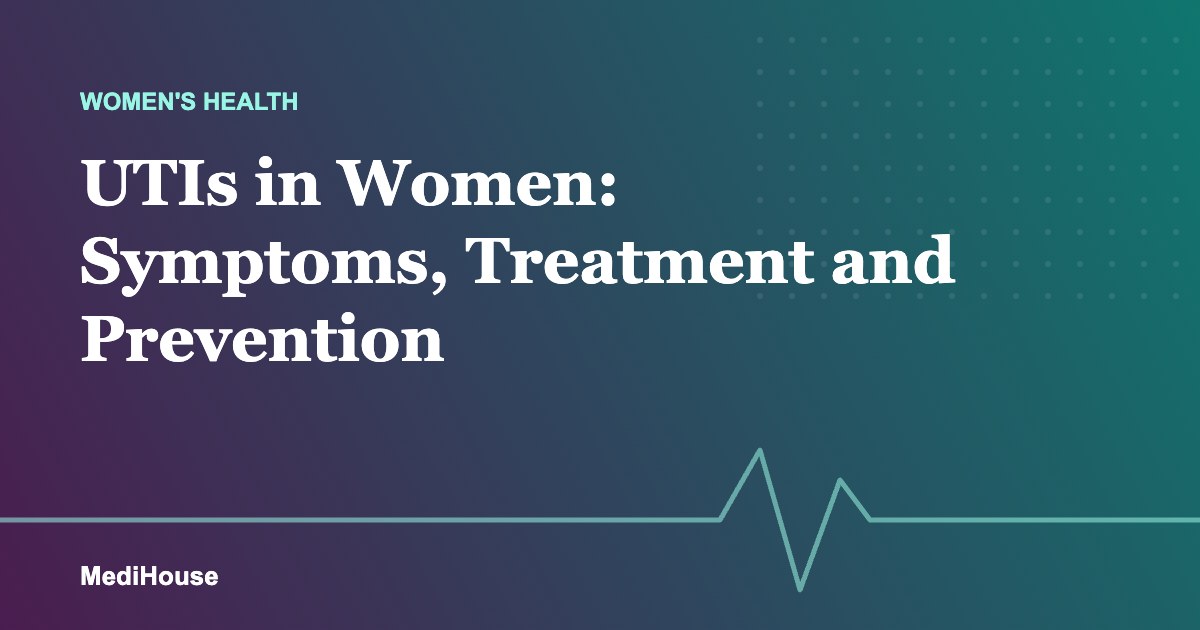 Urinary Tract Infections in Women: Symptoms, Treatment and Prevention